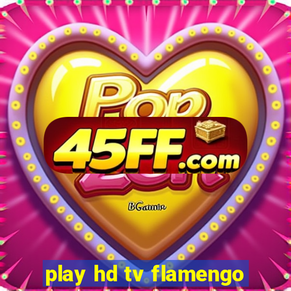 play hd tv flamengo